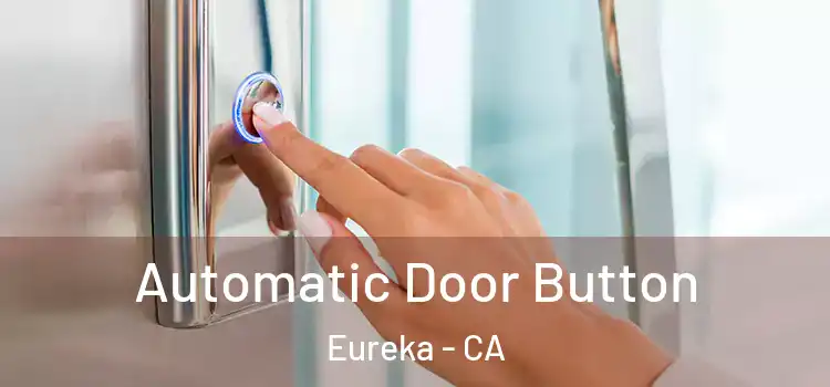  Automatic Door Button Eureka - CA