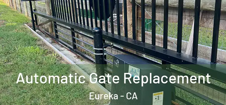  Automatic Gate Replacement Eureka - CA