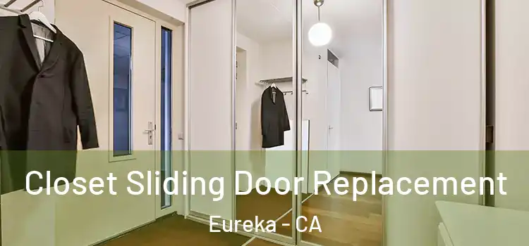 Closet Sliding Door Replacement Eureka - CA