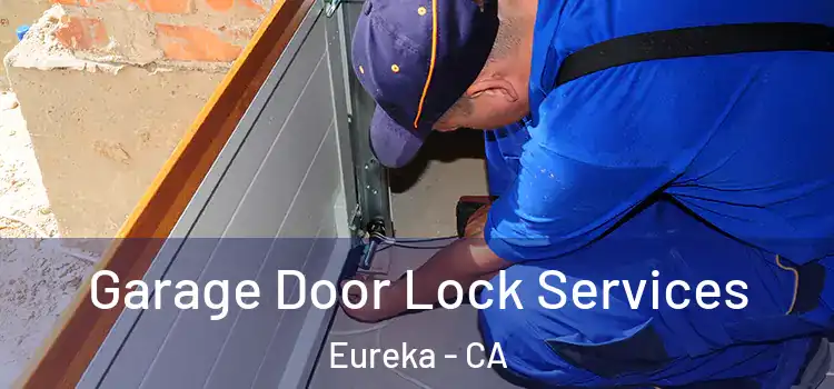 Garage Door Lock Services Eureka - CA