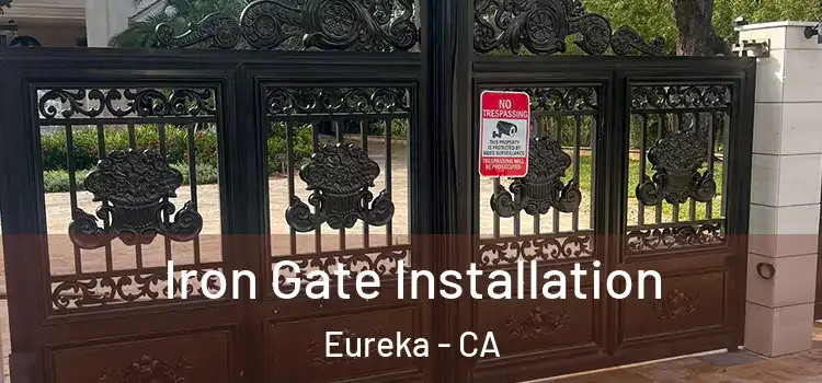  Iron Gate Installation Eureka - CA