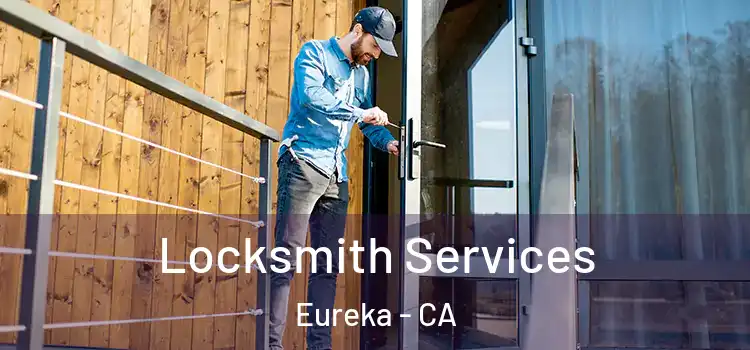  Locksmith Services Eureka - CA